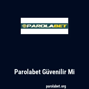 Parolabet Güvenilir Mi
