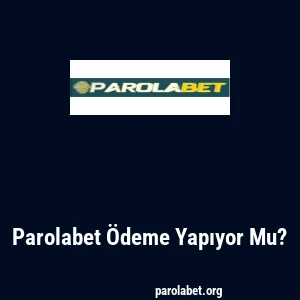 Parolabet Ödeme Yapıyor Mu?