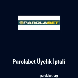 Parolabet Üyelik İptali